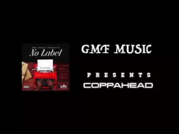 Video: Coppahead - Left Off [Unsigned Artist]